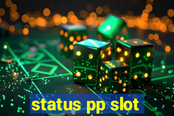 status pp slot